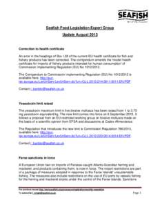 Seafish Food Legislation Expert Group Update August 2013 Correction to health certificate An error in the headings of Box I.28 of the current EU health certificate for fish and fishery products has been corrected. The co