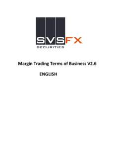 Margin Trading Terms of Business V2.6 ENGLISH DEFINITIONS “Agreement” means these Terms of Business together with the current charges schedule and the risk warning. “Clause” means a clause in these Terms of Busi