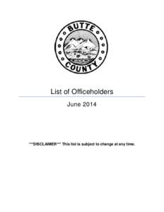 List of Officeholders June 2014 ***DISCLAIMER*** This list is subject to change at any time.  PRESIDENT OF THE UNITED STATES