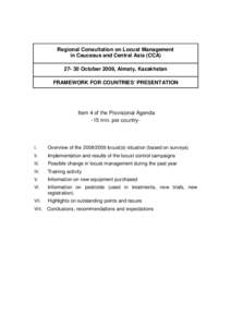 Regional Consultation on Locust Management in Caucasus and Central Asia (CCA[removed]October 2009, Almaty, Kazakhstan FRAMEWORK FOR COUNTRIES’ PRESENTATION  Item 4 of the Provisional Agenda