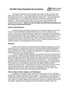 2014 Wild Turkey Observation Survey Summary The Maryland Department of Natural Resources (DNR) annually conducts a wild turkey observation survey. The primary purpose of this survey is to estimate wild turkey reproductiv
