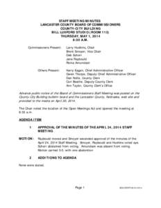 STAFF MEETING MINUTES LANCASTER COUNTY BOARD OF COMMISSIONERS COUNTY-CITY BUILDING BILL LUXFORD STUDIO (ROOM 113) THURSDAY, MAY 1, 2014 8:30 A.M.