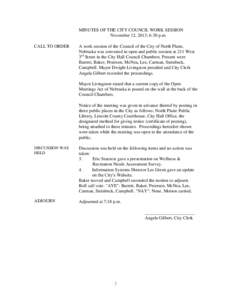 MINUTES OF THE CITY COUNCIL WORK SESSION November 12, 2013; 6:30 p.m. CALL TO ORDER A work session of the Council of the City of North Platte, Nebraska was convened in open and public session at 211 West