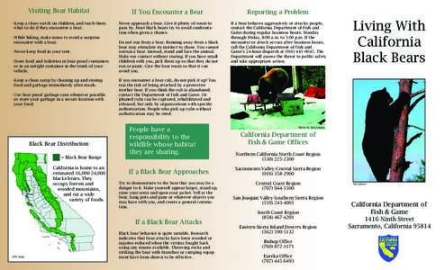 Visiting Bear Habitat Keep a close watch on children, and teach them what to do if they encounter a bear. While hiking, make noise to avoid a surprise encounter with a bear. Never keep food in your tent.