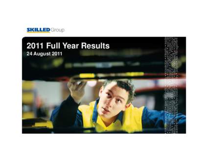 2011 Full Year Results 24 August 2011 Disclaimer  This presentation has been prepared by SKILLED Group Limited (ASX:SKE). The information contained in this