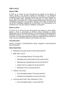 CBIE & LACLO Sobre el CBIE El CBIE es un evento de nivel internacional que celebra su 4ta edición, el mismo, agrupa a los primeros eventos de informática en la educación realizados en Brasil (XXVI Simposio Brasileño 