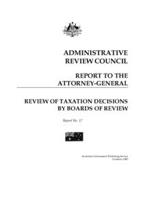 ADMINISTRATIVE REVIEW COUNCIL REPORT TO THE ATTORNEY-GENERAL REVIEW OF TAXATION DECISIONS BY BOARDS OF REVIEW