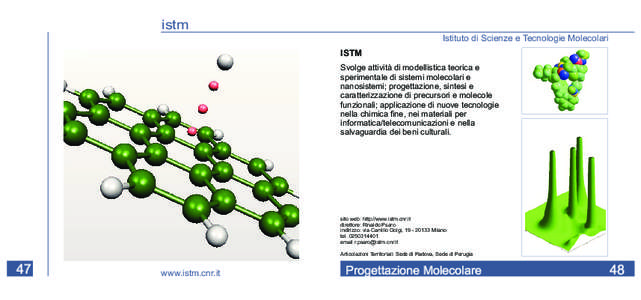 istm Istituto di Scienze e Tecnologie Molecolari ISTM Svolge attività di modellistica teorica e sperimentale di sistemi molecolari e nanosistemi; progettazione, sintesi e