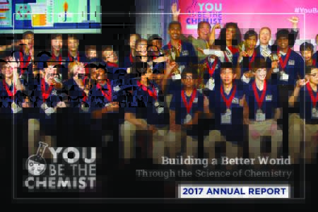 Building a Better World  Through the Science of Chemistry 2017 ANNUAL REPORT  A MESSAGE FROM OUR PRESIDENT