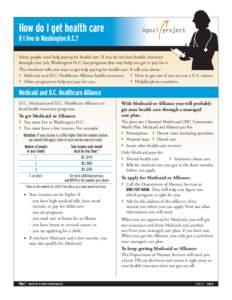How do I get health care if I live in Washington D.C.? Many people need help paying for health care. If you do not have health insurance through your job, Washington D.C. has programs that may help you get or pay for it.