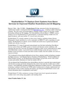 WeatherNation TV Deploys Omni Systems from Baron Services for Improved Weather Illustrations and 3D Mapping Denver, Colo., - Jan. 13, 2014 – WeatherNation TV, Inc. announced today the deployment of sophisticated weathe