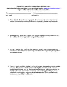 COMMUNITY SERVICE LEADERSHIP TEAM APPLICATION Application due Friday, June 6th at 12:30 pm. Please email to [removed] or place in Mr. Anderson’s mailbox in the main office. Name_________________________