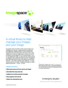TM  A virtual library to help manage your images, and your image Gain greater control of a limitless number of photo images using