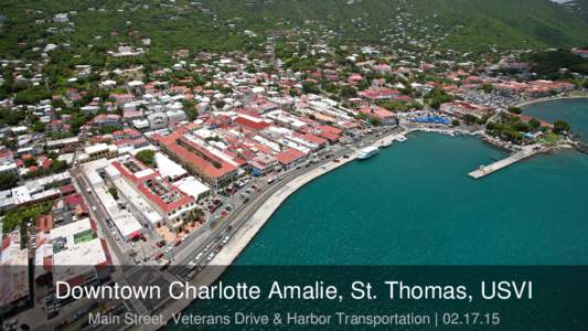 Downtown Charlotte Amalie, St. Thomas, USVI Main Street, Veterans Drive & Harbor Transportation |  Bird’s Eye View Looking West  Looking West from Cardow