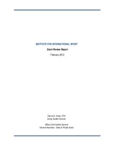 INSTITUTE FOR INTERNATIONAL SPORT Grant Review Report February 2012 Dennis E. Hoyle, CPA Acting Auditor General