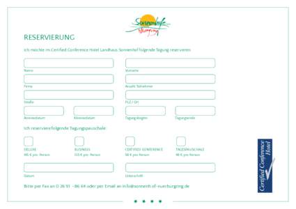 RESERVIERUNG Ich möchte im Certiﬁed Conference Hotel Landhaus Sonnenhof folgende Tagung reservieren: Name  Vorname