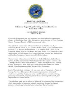 TIMOTHY J. MCGINTY CUYAHOGA COUNTY PROSECUTOR Indictment Targets Illegal Gambling Machine Distributors Across State of Ohio FOR IMMEDIATE RELEASE