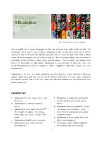 Most drink cans are made of aluminium  You probably best know aluminium as the can holding your soft drink, or the foil covering food in your fridge. In fact, aluminium is the second-most used metal (after iron) as it ca