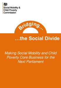 …the Social Divide Making Social Mobility and Child Poverty Core Business for the Next Parliament  Foreword