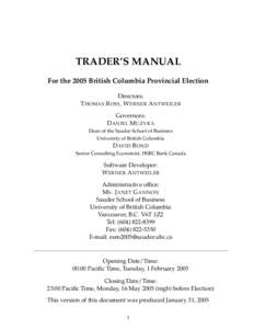 TRADER’S MANUAL For the 2005 British Columbia Provincial Election Directors: T HOMAS R OSS , W ERNER A NTWEILER Governors: D ANIEL M UZYKA