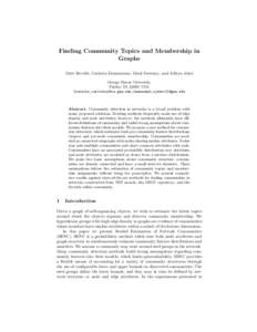 Finding Community Topics and Membership in Graphs Matt Revelle, Carlotta Domeniconi, Mack Sweeney, and Aditya Johri George Mason University, Fairfax VA 22030, USA {revelle,carlotta}@cs.gmu.edu,{msweene2,ajohri3}@gmu.edu