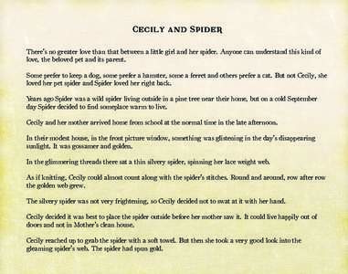 Cecily and Spider There’s no greater love than that between a little girl and her spider. Anyone can understand this kind of love, the beloved pet and its parent. Some prefer to keep a dog, some prefer a hamster, some 