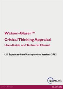Watson-Glaser™ Critical Thinking Appraisal User-Guide and Technical Manual UK Supervised and Unsupervised Versions 2012  Copyright © 2011 NCS Pearson, Inc or its affiliate(s).