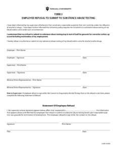 FORM 3  EMPLOYEE REFUSAL TO SUBMIT TO SUBSTANCE ABUSE TESTING I have been informed by my supervisor of behaviors that constitute a reasonable suspicion that I am currently under the influence of alcohol or drugs. I have 