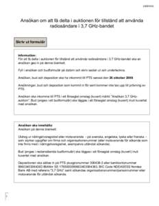 Ansökan om att få delta i auktionen för tillstånd att använda radiosändare i 3,7 GHz-bandet Skriv ut formulär Information: