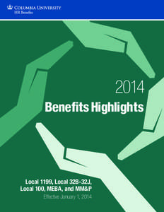 2014 Benefits Highlights Local 1199, Local 32B-32J, Local 100, MEBA, and MM&P Effective January 1, 2014