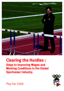 Clearing the Hurdles : Steps to Improving Wages and Working Conditions in the Global Sportswear Industry.  Play Fair 2008
