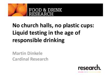 No church halls, no plastic cups: Liquid testing in the age of responsible drinking Martin Dinkele Cardinal Research