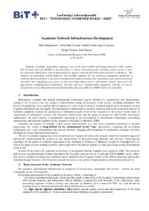 Conferinţa Internaţională BIT+ “TEHNOLOGII INFORMAŢIONALE –2008” Academic Network Infrastructure Development Petru Bogatencov, Alexandru Cacean, Andrei Ceban, Igor Cojocaru, Sergiu Tiutiun, Iurie Zamsa