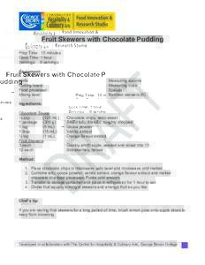 Fruit Skewers with Chocolate Pudding Prep Time: 10 minutes Cook Time: 1 hour Servings: 6 servings Equipment: Knife