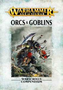 ORCS & GOBLINS  WARSCROLLS COMPENDIUM Warhammer Age of Sigmar © Games Workshop Ltd. 2015