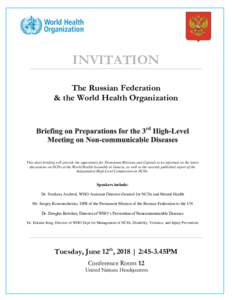 INVITATION The Russian Federation & the World Health Organization This short briefing will provide the opportunity for Permanent Missions and Capitals to be informed on the latest discussions on NCDs at the World Health 