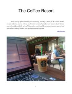 The Coffice Resort In this new age of telecommuting and outsourcing, providing a shelter for the creative mind is to create a desired space or niche as an alternative version of an“office” for business deals. Various