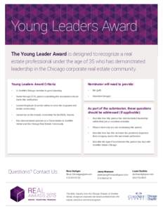 Young Leaders Award The Young Leader Award is designed to recognize a real estate professional under the age of 35 who has demonstrated leadership in the Chicago corporate real estate community. Young Leaders Award Crite