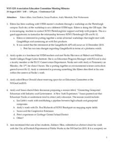 NYS GIS Association Education Committee Meeting Minutes 20 August 2015 | 1:00 – 1:59 p.m. | Conference Call Attendees: Eileen Allen, Ann Deakin, Susan Hoskins, Andy Mendola, Pete Walsemann