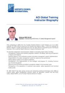 ACI Global Training Instructor Biography Mohamed BEN SALAH Courses: Understanding ICAO Annex 14, Safety Management System