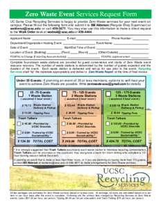 Zero Waste Event Services Request Form UC Santa Cruz Recycling Services is happy to provide Zero Waste services for your next event on campus. Please fill out the following form and submit it to Bill Alderson (Recycle Sh