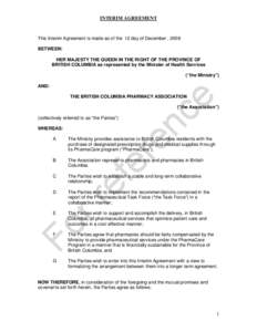 INTERIM AGREEMENT  This Interim Agreement is made as of the 12 day of December , 2008 BETWEEN: HER MAJESTY THE QUEEN IN THE RIGHT OF THE PROVINCE OF BRITISH COLUMBIA as represented by the Minister of Health Services