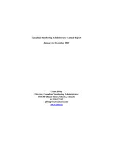 Canadian Numbering Administrator Annual Report January to December 2010 Glenn Pilley Director, Canadian Numbering Administrator[removed]Queen Street, Ottawa, Ontario