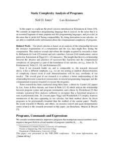 Static Complexity Analysis of Programs Neil D. Jones Lars Kristiansen†‡  In this paper we explicate the proof calculus introduced in Kristiansen & Jones [10].