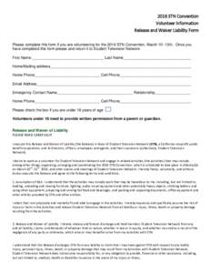2016 STN Convention Volunteer Information Release and Waiver Liability Form Please complete this form if you are volunteering for the 2016 STN Convention, March 10- 13th. Once you have completed this form please and retu