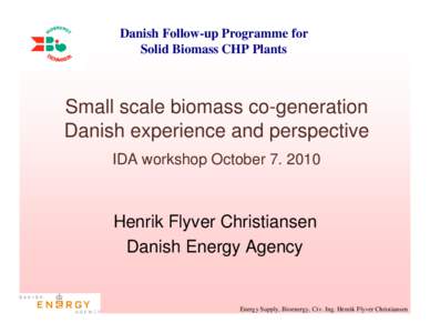 Danish Follow-up Programme for Solid Biomass CHP Plants Small scale biomass co-generation Danish experience and perspective IDA workshop October