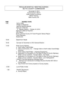 REGULAR MONTHLY MEETING AGENDA BUTTE COUNTY COMMISSION November 9, 2012 Commissioner’s Room Butte County Courthouse 839 5th Avenue