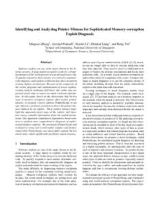 Identifying and Analyzing Pointer Misuses for Sophisticated Memory-corruption Exploit Diagnosis Mingwei Zhang1 , Aravind Prakash2 , Xiaolei Li1 , Zhenkai Liang1 , and Heng Yin2 1 School of Computing, National University 