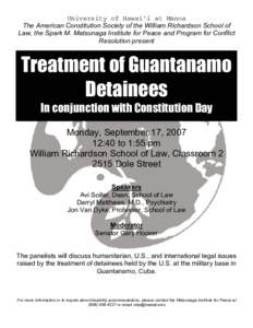 University of Hawai‘i at Mänoa The American Constitution Society of the William Richardson School of Law, the Spark M. Matsunaga Institute for Peace and Program for Conflict Resolution present  Treatment of Guantanamo