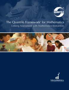 The Quantile Framework for Mathematics ® Linking Assessment with Mathematics Instruction  The Quantile Framework for Mathematics